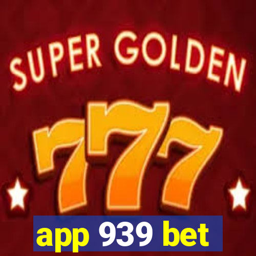 app 939 bet